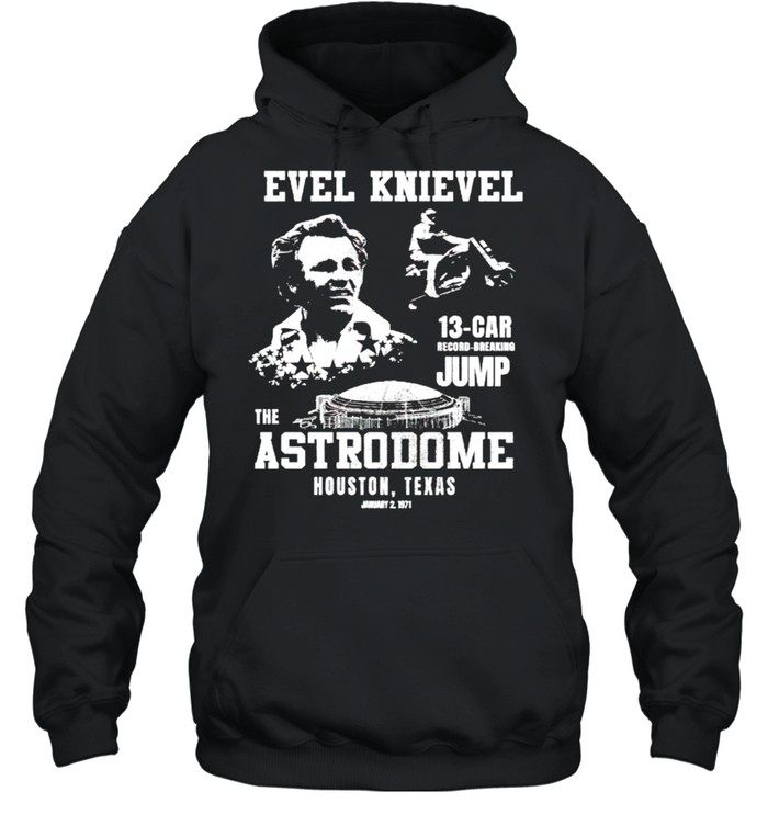 Evel Knievel the Astrodome Houston Texas shirt Unisex Hoodie