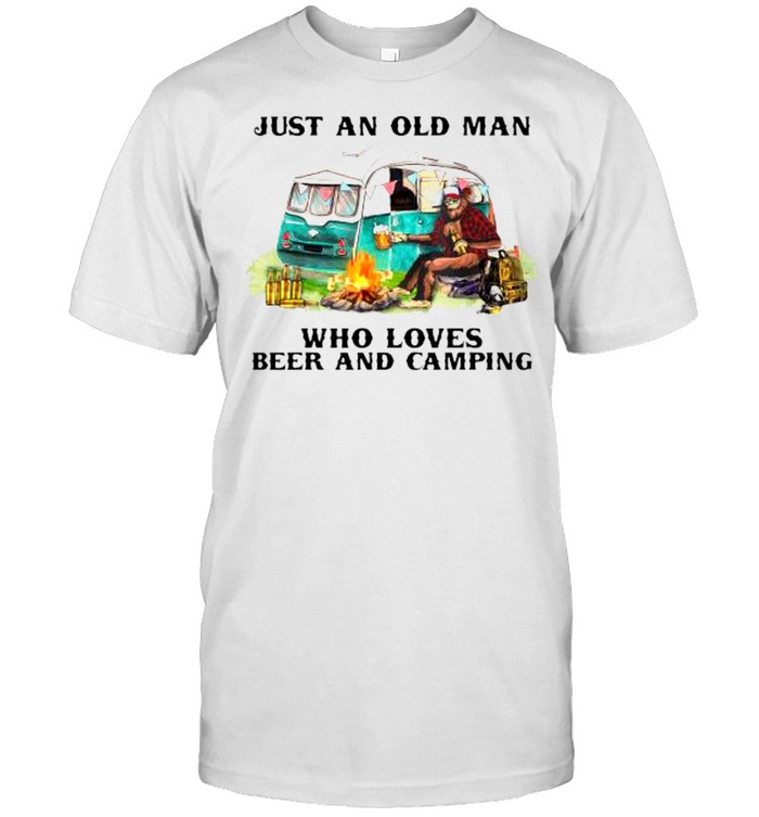 just an old man who loves beer and camping shirt