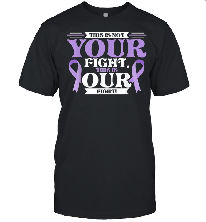 This Is Not Your Fight This Is Our Fight Family Support shirt