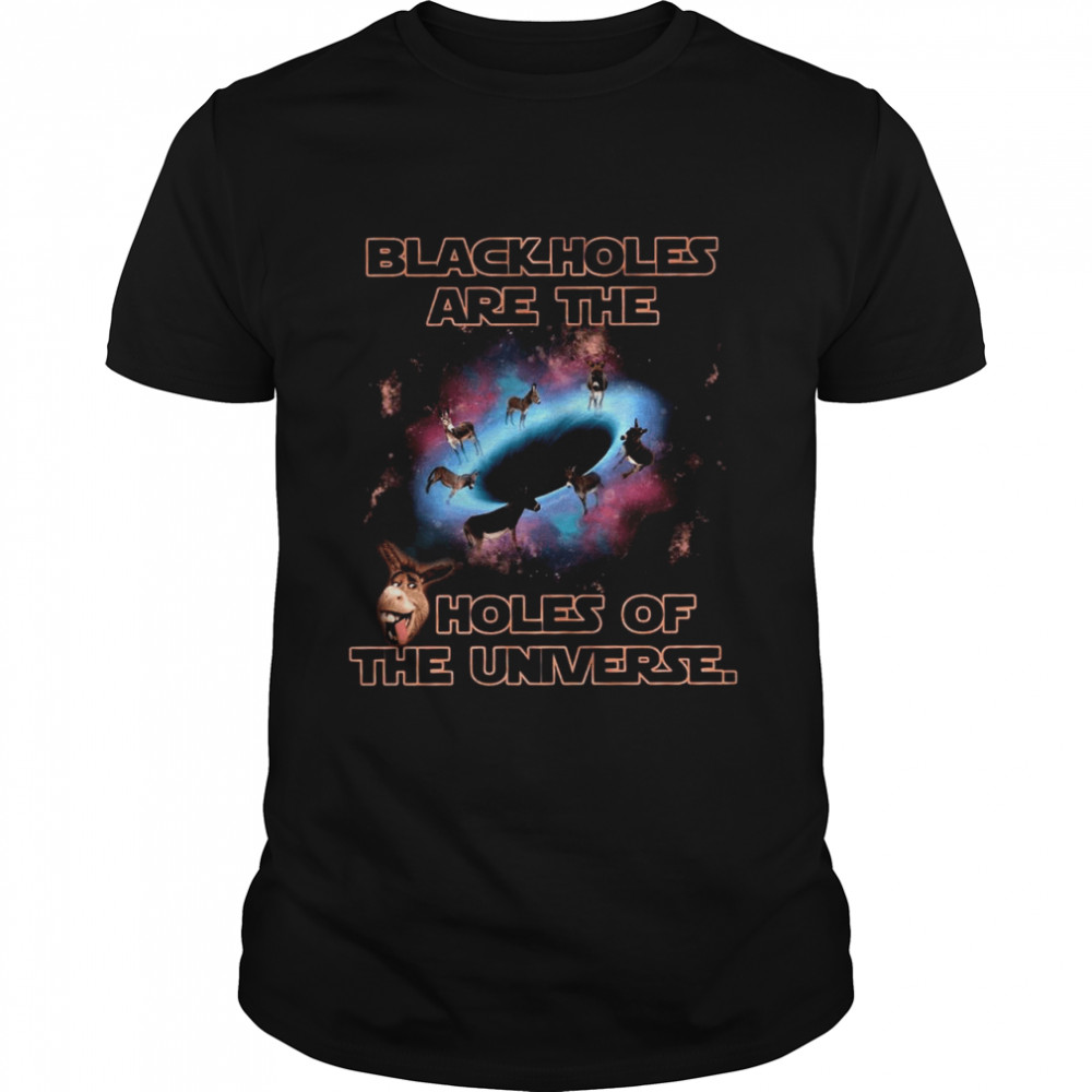 Donkey Blackholes Are The Holes Of The Universe T-shirt