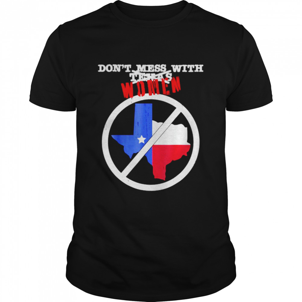 Don’t mess with women not Texas shirt