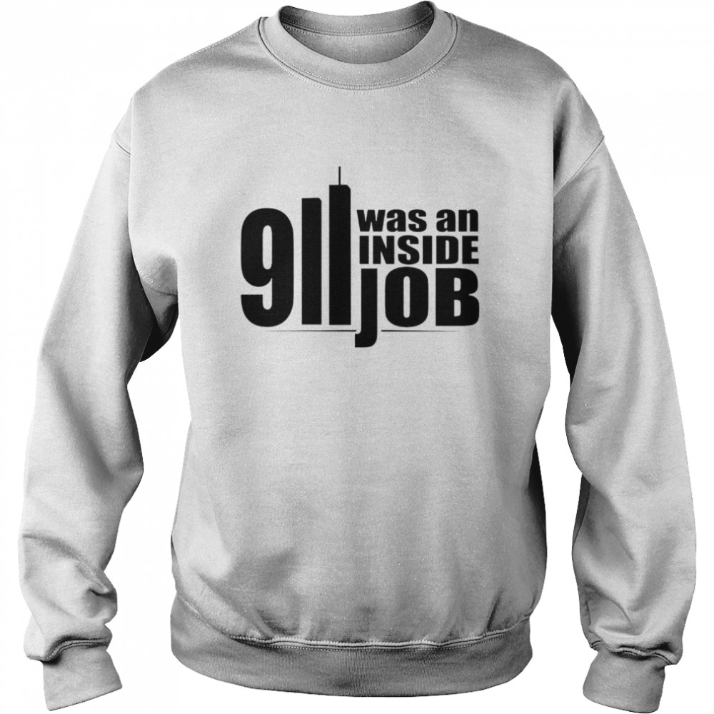 9 11 was an inside job shirt Unisex Sweatshirt