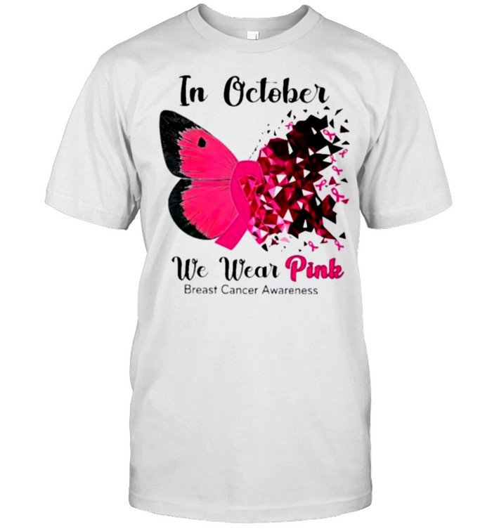 Butterfly In October We Wear Pink Breast Cancer Awareness Shirt