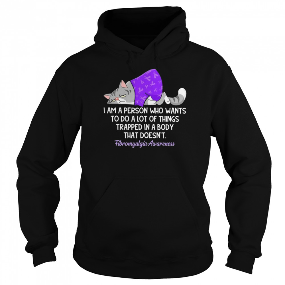 grumpy Cat I’m A Person Who Wants To Do A Lot Of Things Trapped In A Body That Doesnt Fibromyalgia shirt Unisex Hoodie