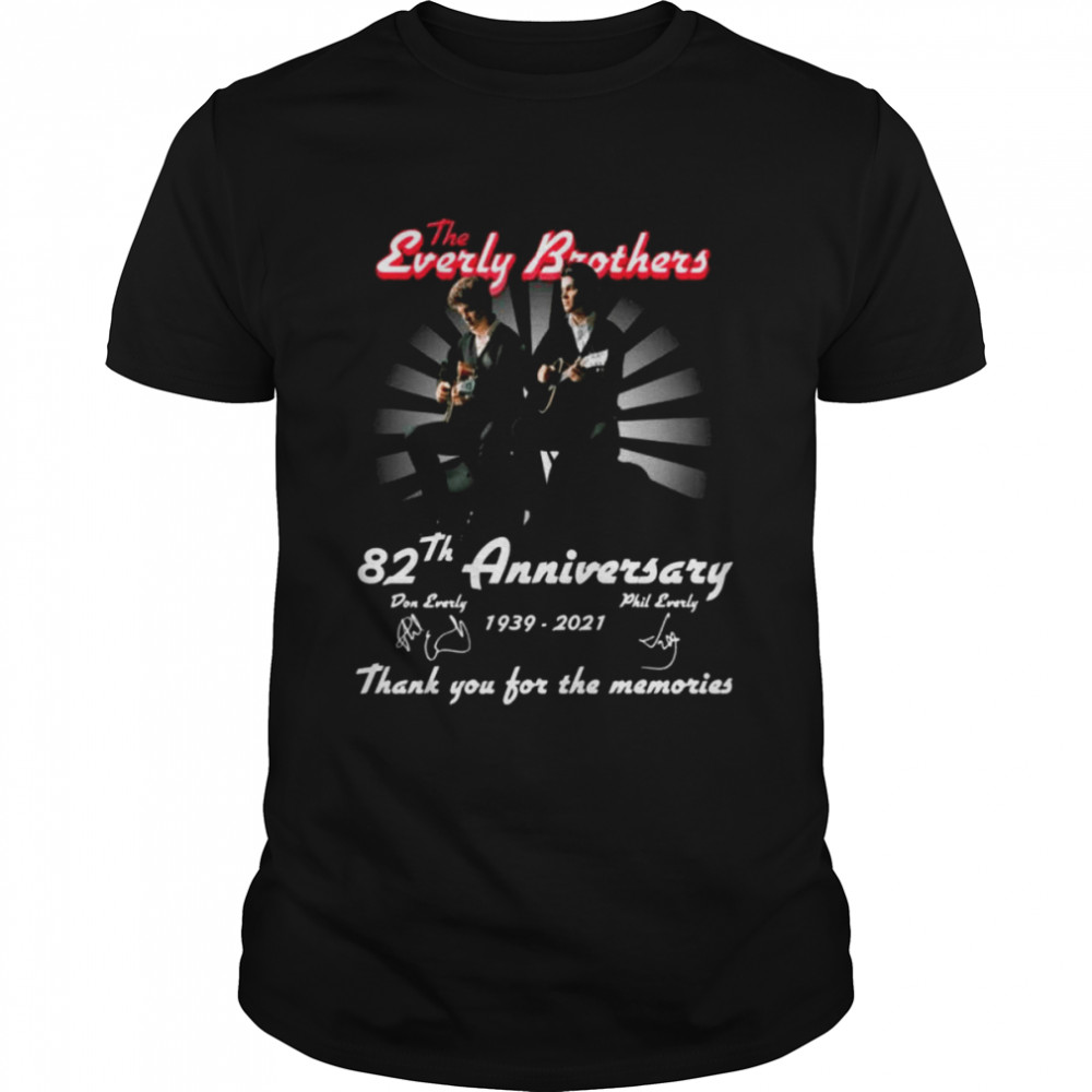 The Everly Brothers 82th anniversary 1939 2021 thank you for the memories signature shirt