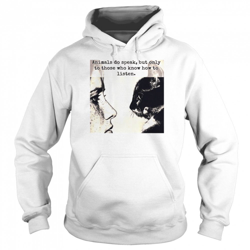 Girl And Cat Animals Do Speak But Only To Those Who Know How To Listen  Unisex Hoodie