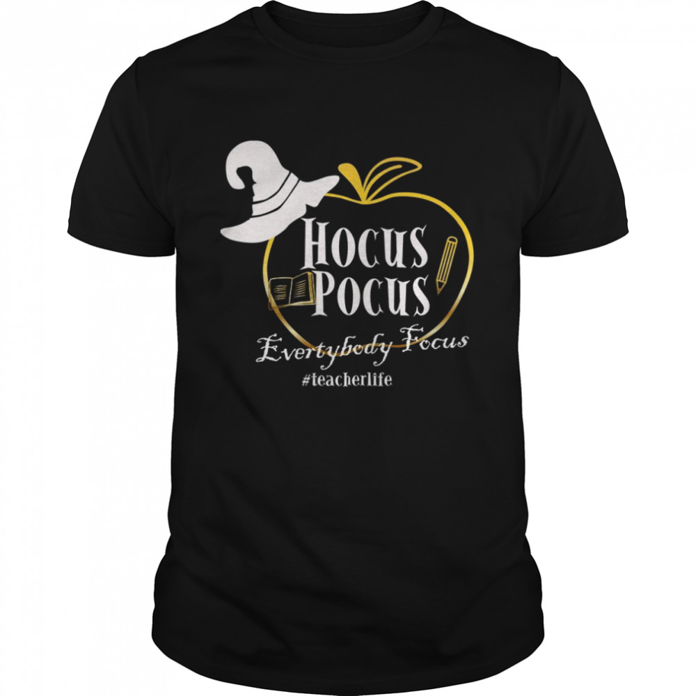 Hocus Pocus Everybody Focus Teacher Life Shirt