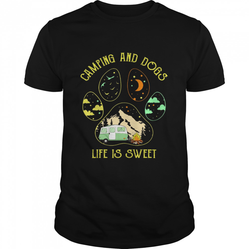 Camping and dogs life is sweet shirt