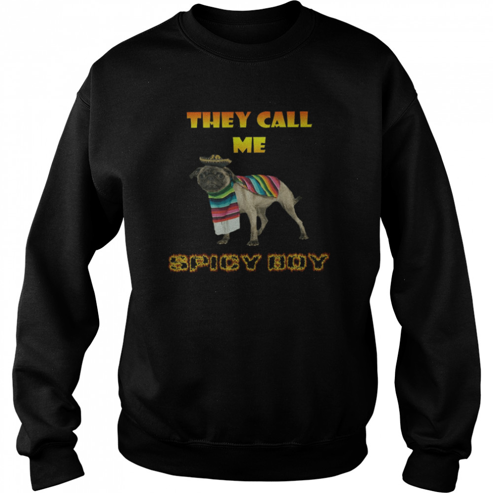 They call me spicy boy bulldog shirt Unisex Sweatshirt