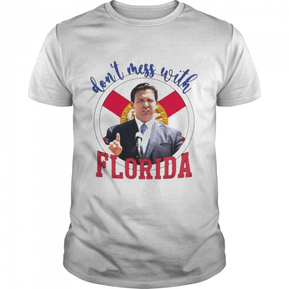 Don’t mess with Florida shirt