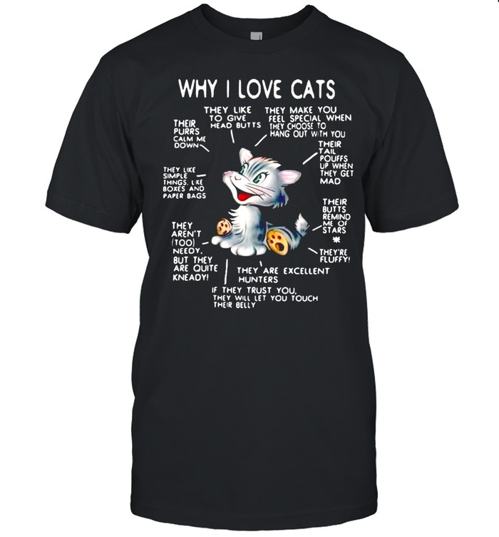 Why I Love Cats They Like To Give Head Butts T-shirt