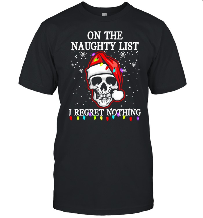 Santa Skull On The Naughty List I Regret Nothing Christmas Shirt