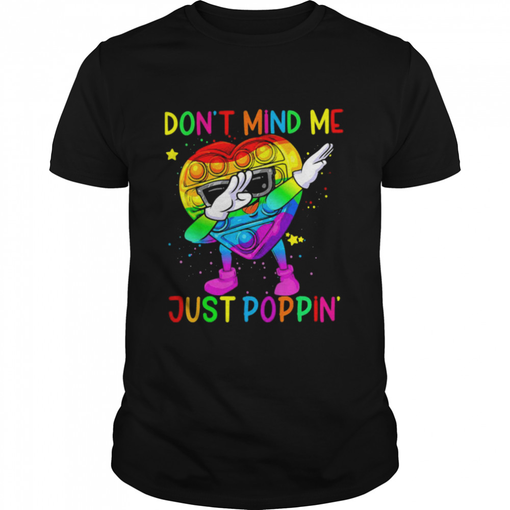Don’t Mind Me Just Poppin Pop It Dabbing Heart Shirt