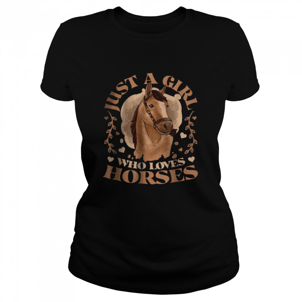 Just A Girl Who Loves Horses Cute Girls Horse T- Classic Women's T-shirt