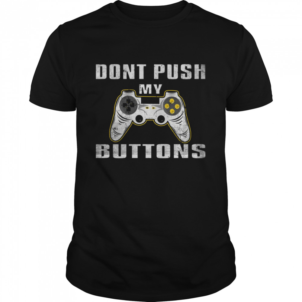 Dont Push my Buttons Zocker Gaming Gamer Shirt