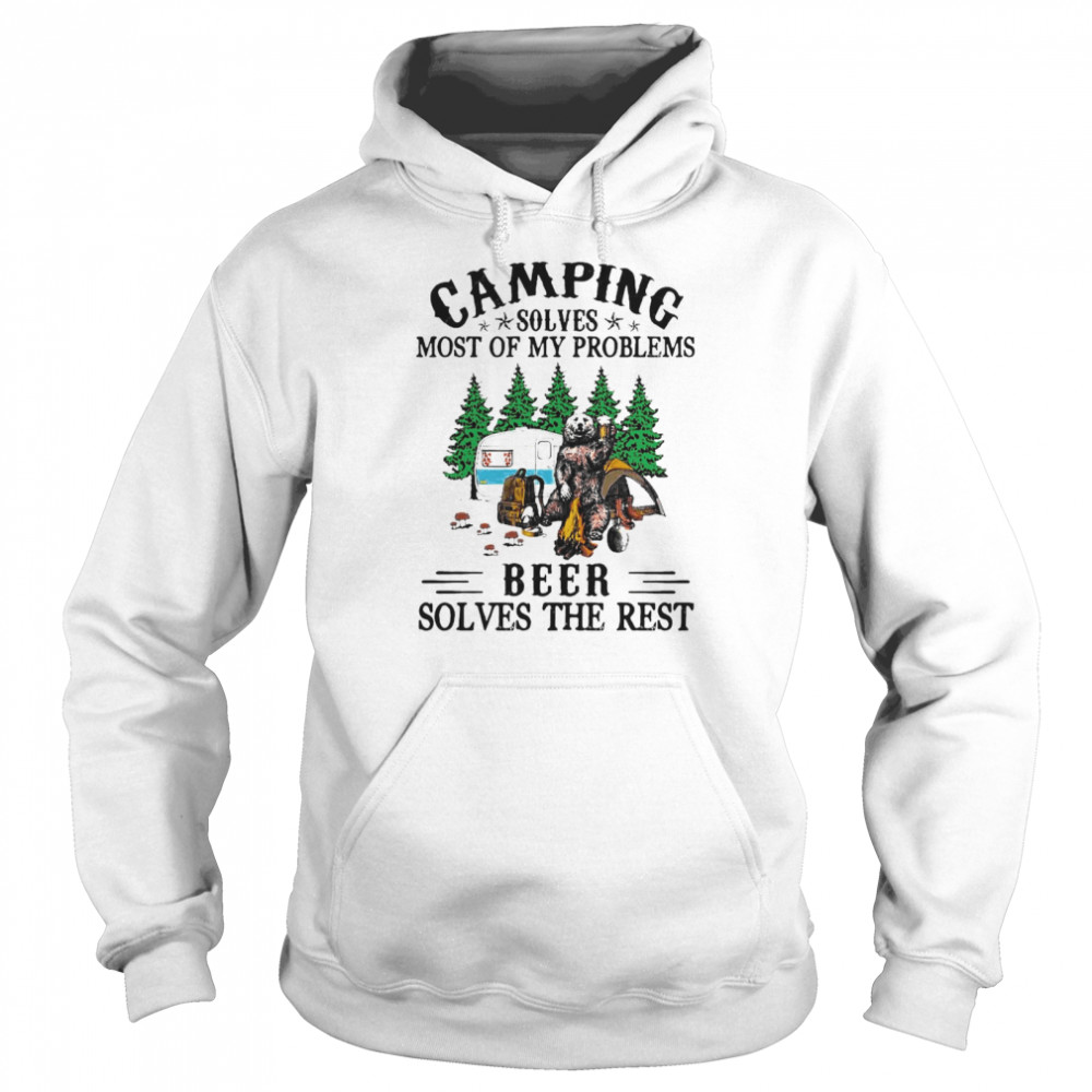 camping solves most of my problems beer solves the rest shirt Unisex Hoodie