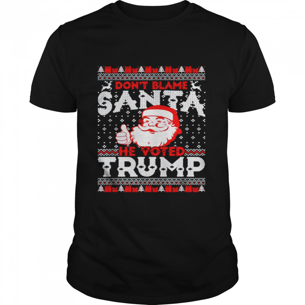 don’t blame Santa he voted Trump Christmas sweater