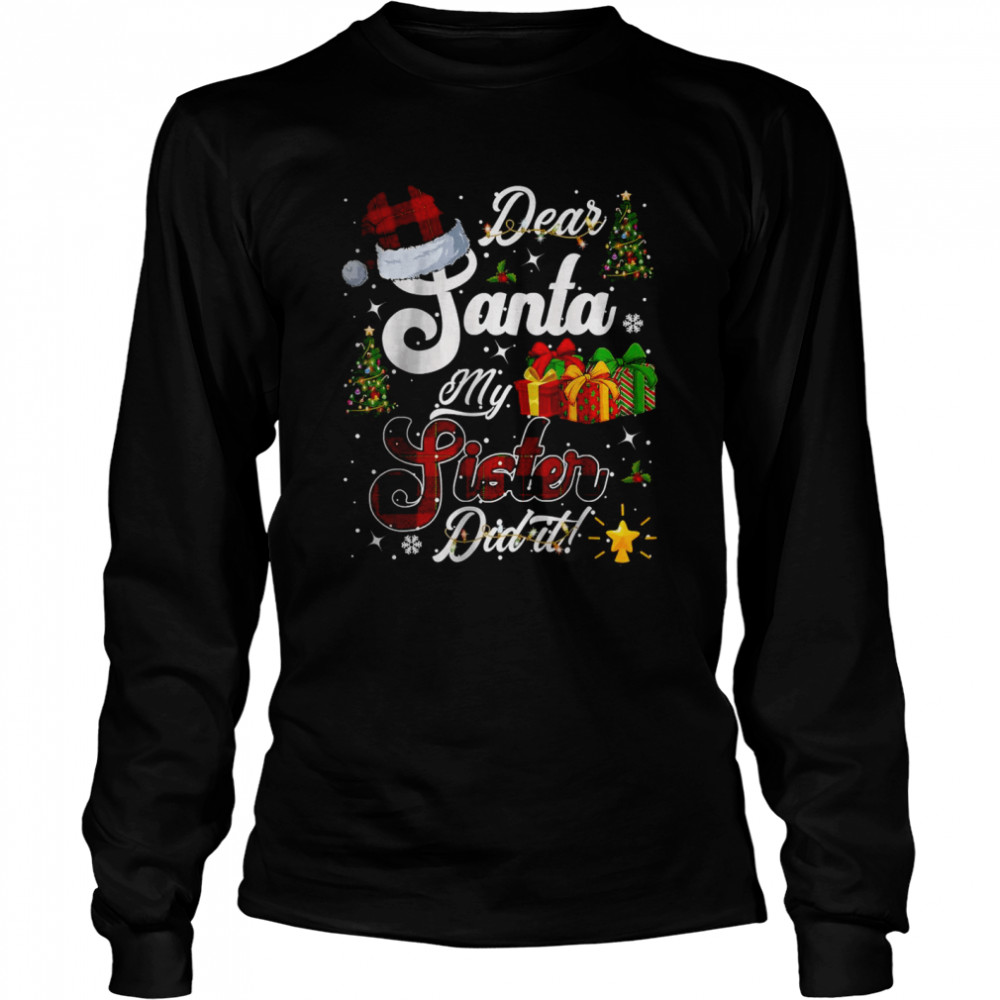 Dear Santa My Sister Did it Christmas Pajama Family T- Long Sleeved T-shirt