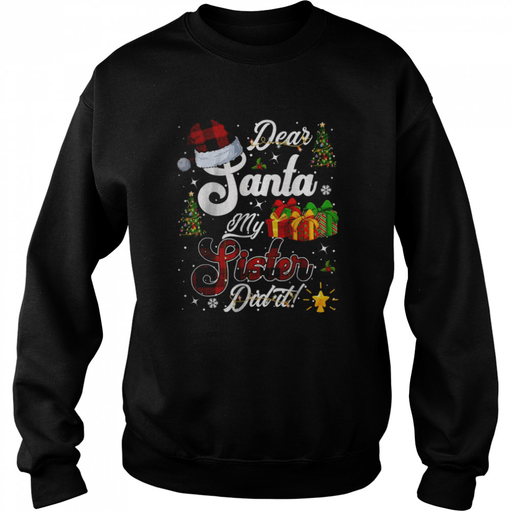 Dear Santa My Sister Did it Christmas Pajama Family T- Unisex Sweatshirt