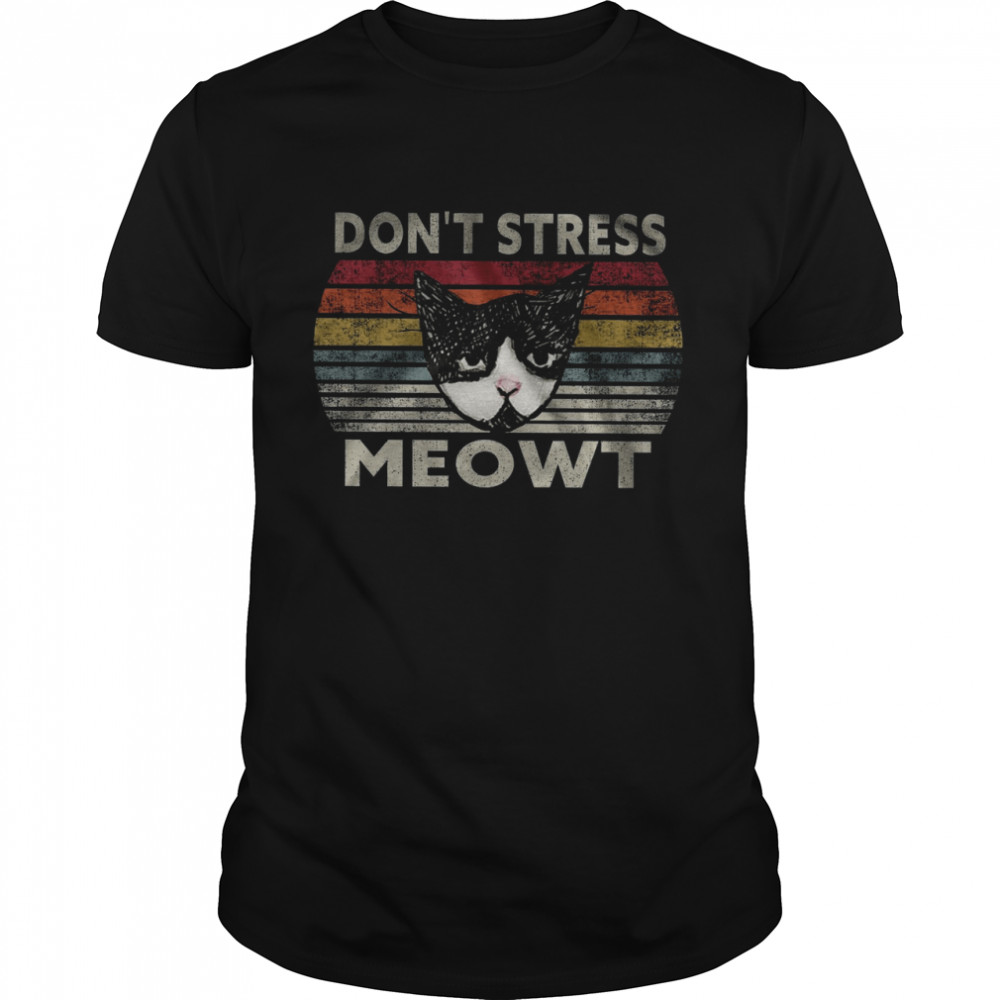 Don’t Stress Meowt Shirt