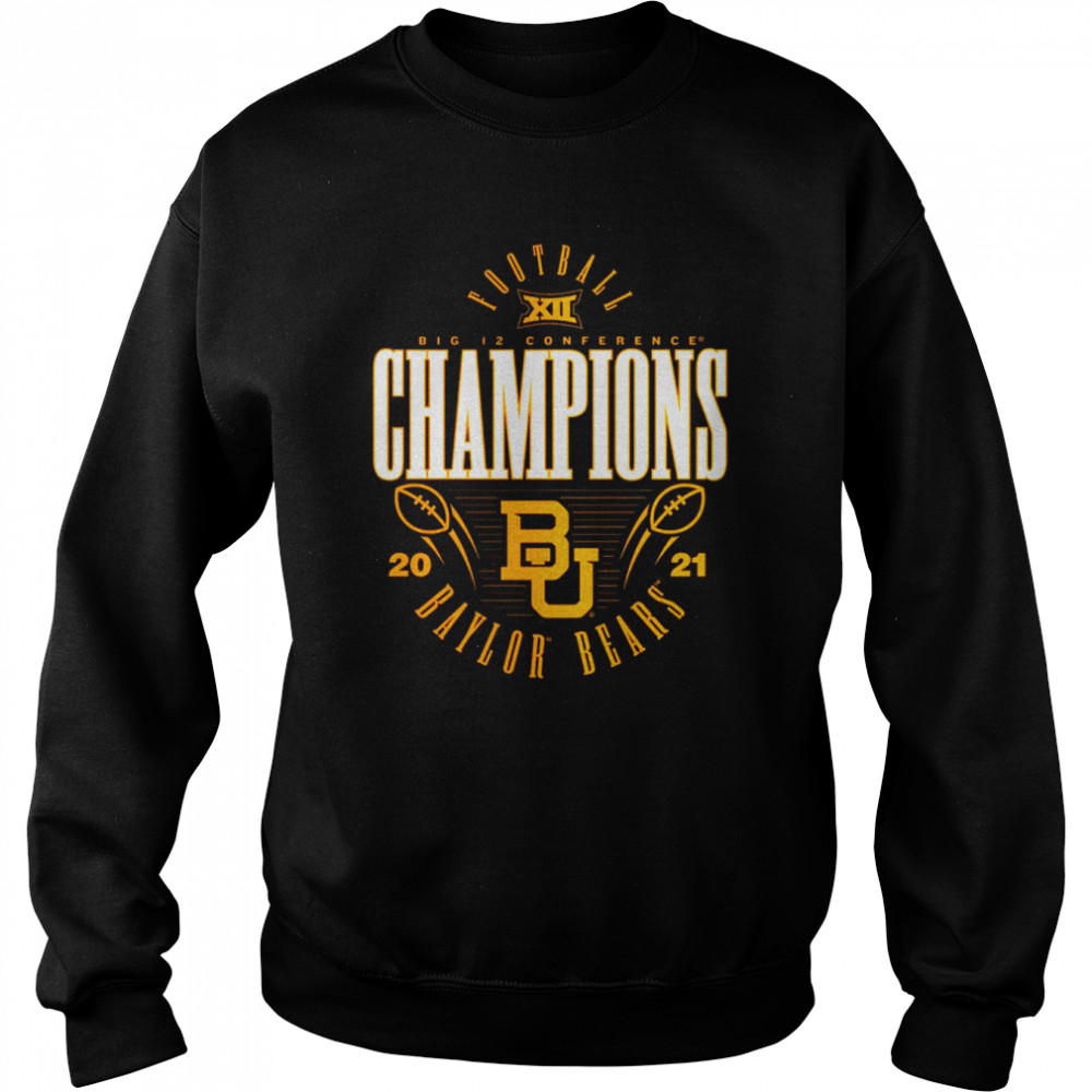 Big 12 champion in Baylor Bears Champion 2021 shirt Unisex Sweatshirt
