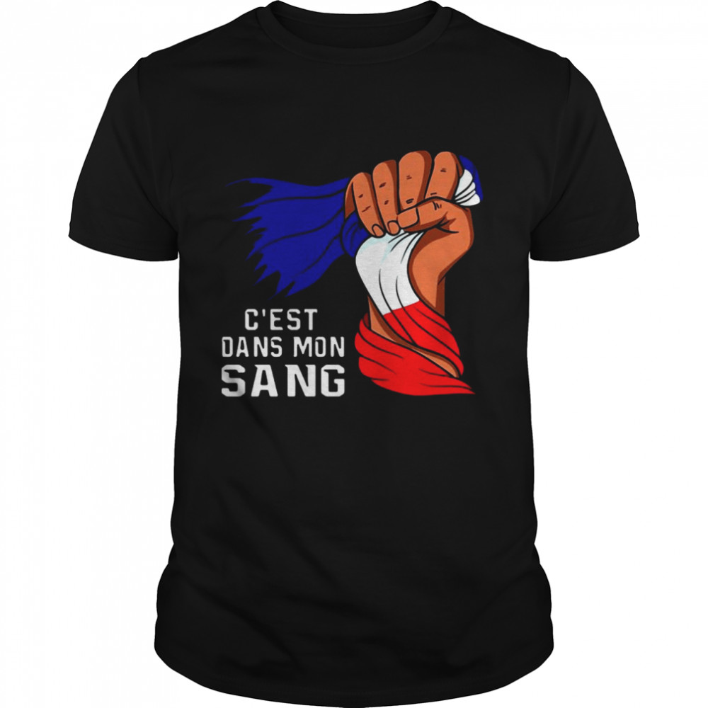 C’est Dans Mon Sang It’s In My Blood France French Patriot Shirt