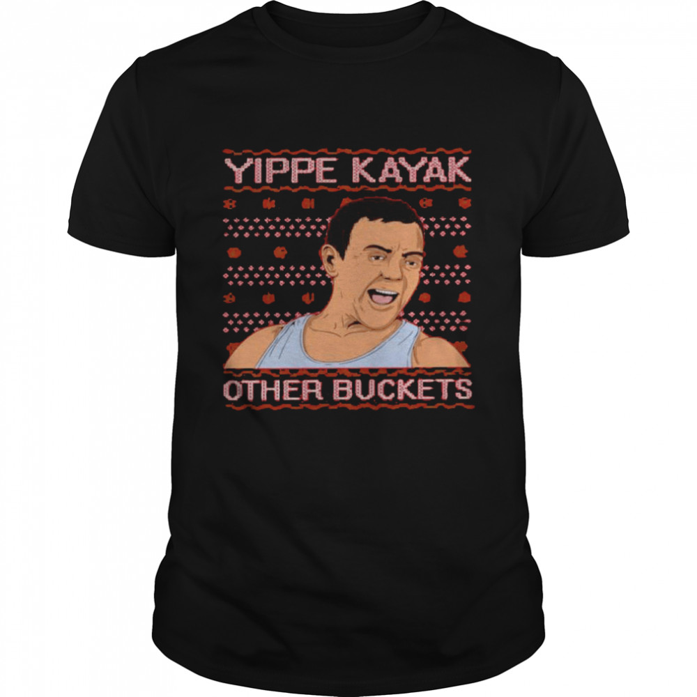 Yippe kayak other buckets shirt