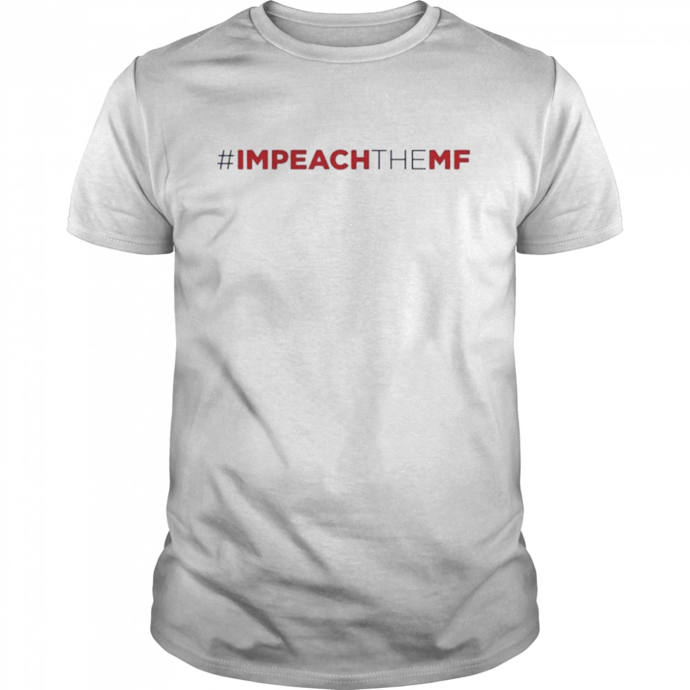 #Impeach the MF shirt