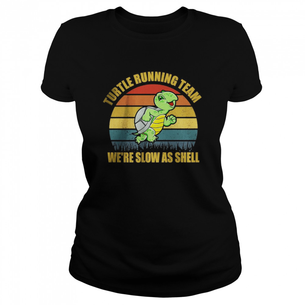 Turtle Running Team We’re Slow As Shell Ocean Sea Turtle  Classic Women's T-shirt