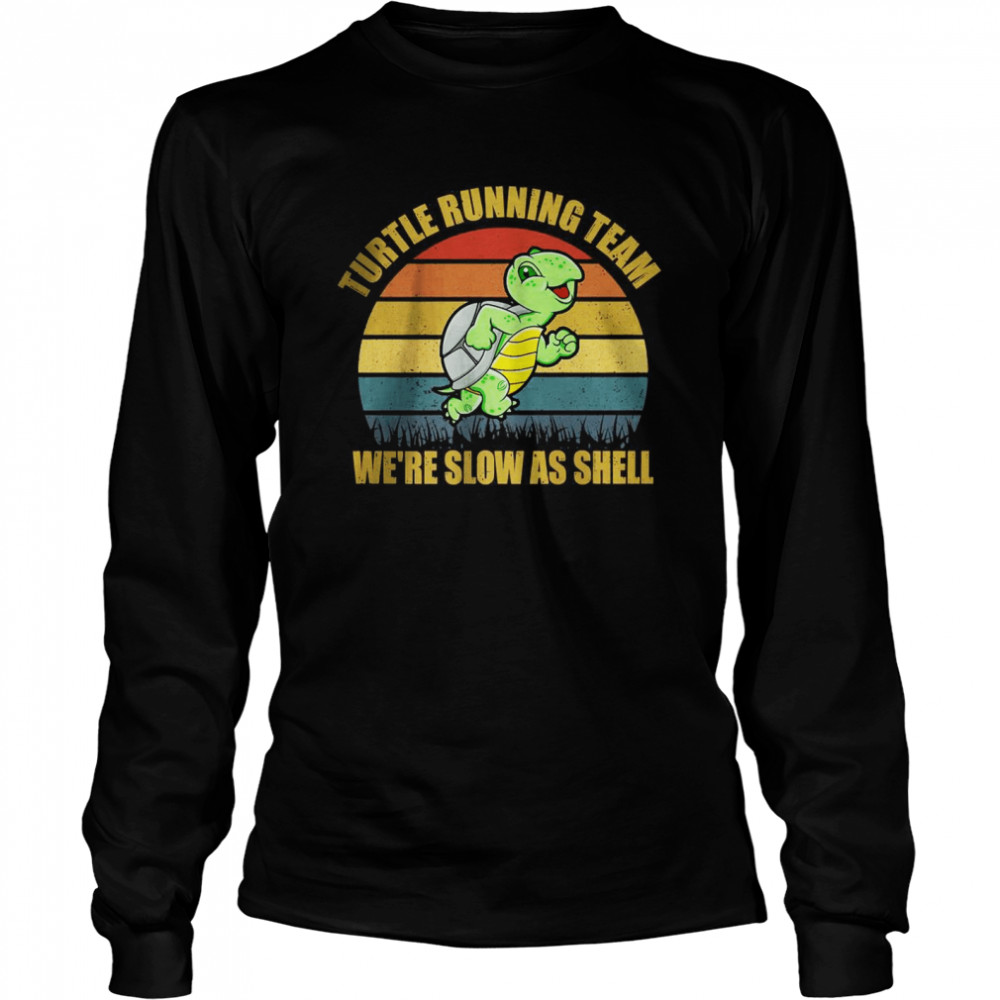 Turtle Running Team We’re Slow As Shell Ocean Sea Turtle  Long Sleeved T-shirt