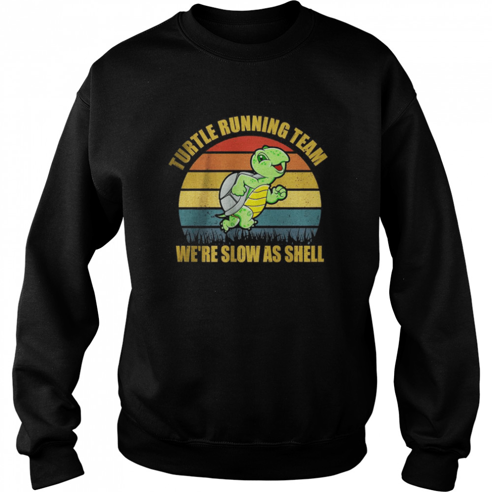 Turtle Running Team We’re Slow As Shell Ocean Sea Turtle  Unisex Sweatshirt