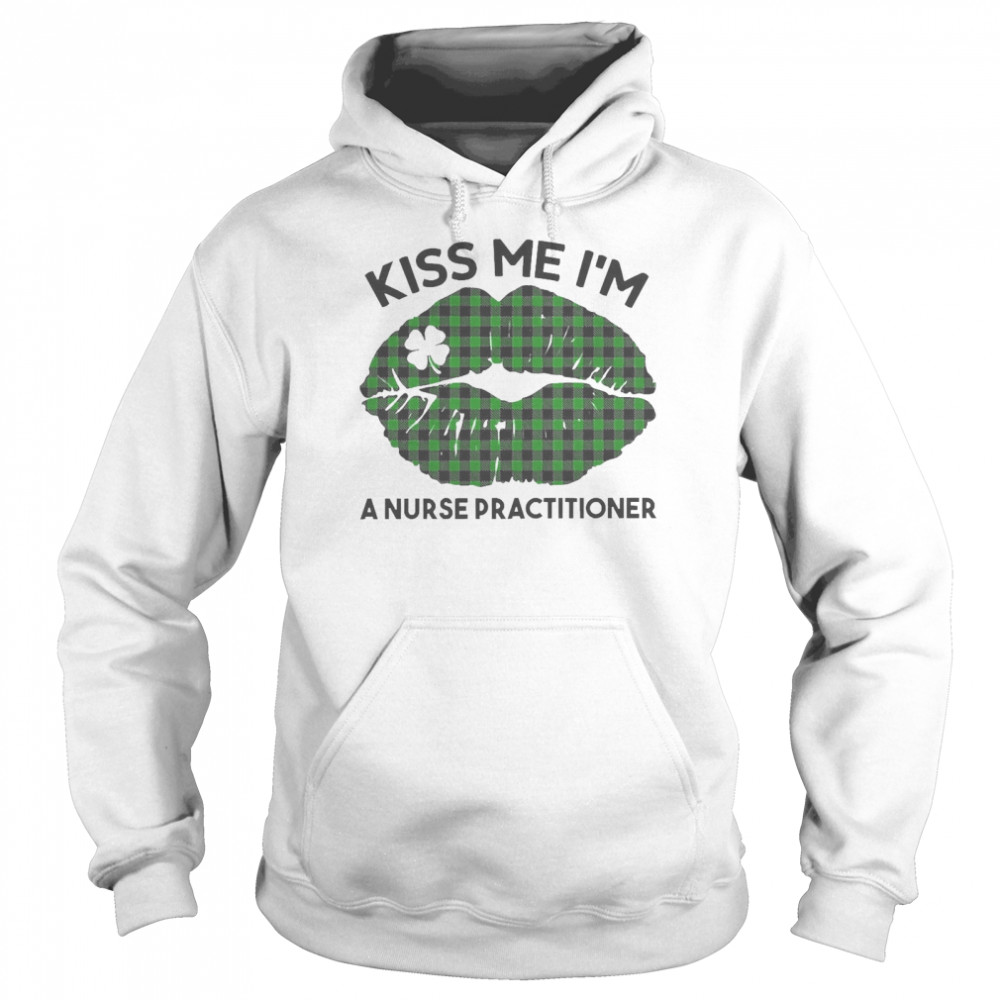 Lip Kiss Me I’m A Nurse Practitioner St. Patricks Day  Unisex Hoodie