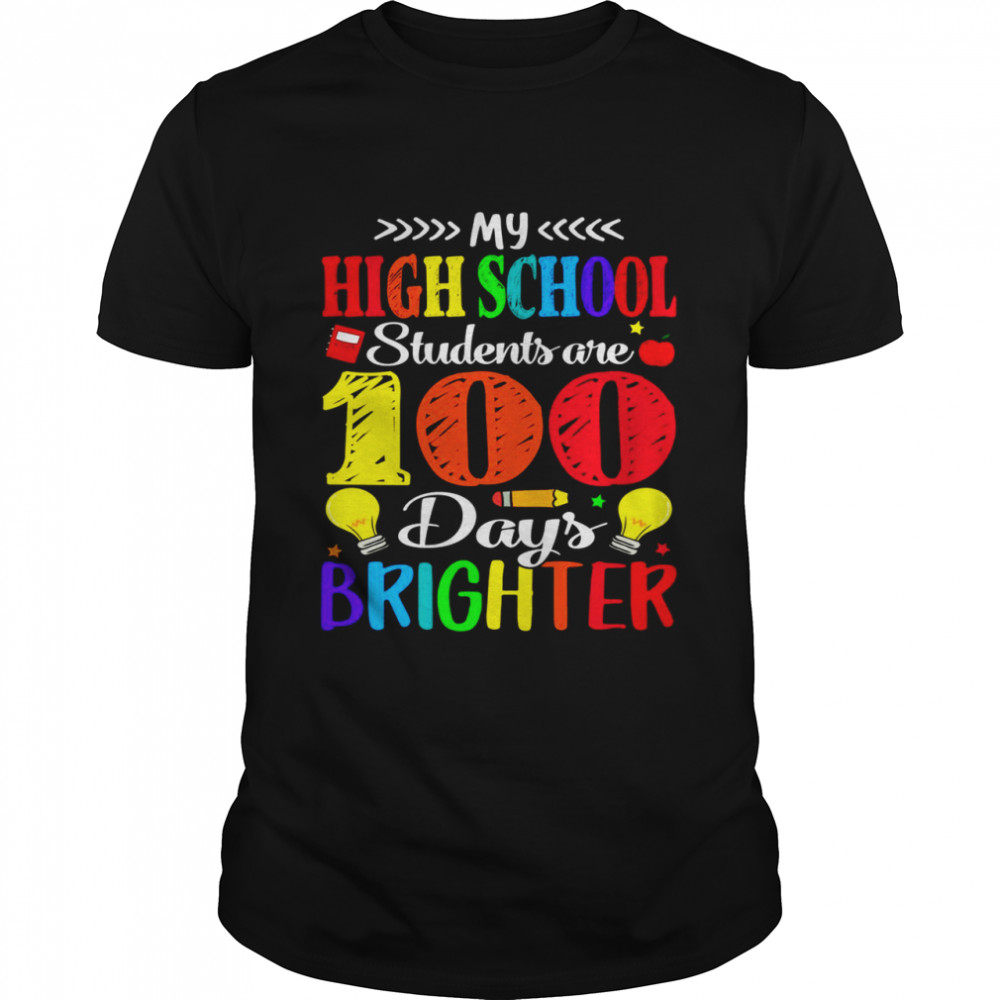 My High School Students Are 100 Days Brighter Shirt
