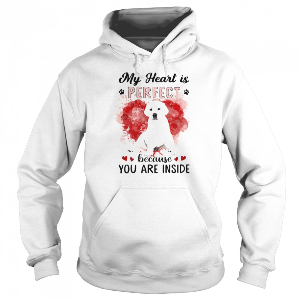My Heart Is Perfect Because You Are Inside West Highland White Terrier  Unisex Hoodie