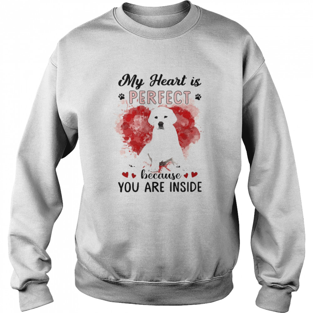 My Heart Is Perfect Because You Are Inside West Highland White Terrier  Unisex Sweatshirt