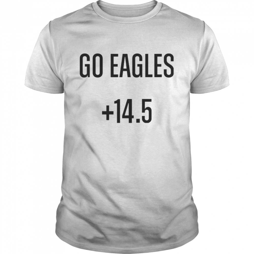 Top go Eagles +14.5 shirt