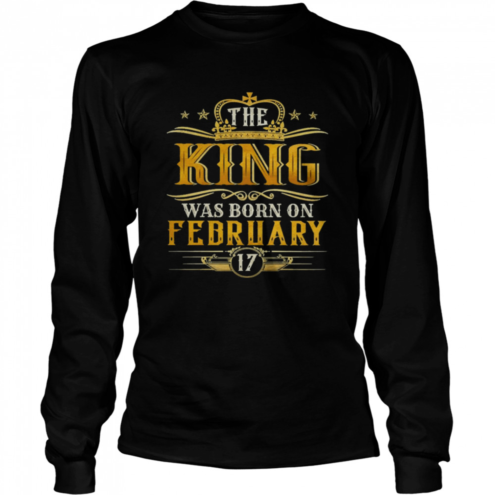 The King Was Born On February 17 Birthday Party  Long Sleeved T-shirt