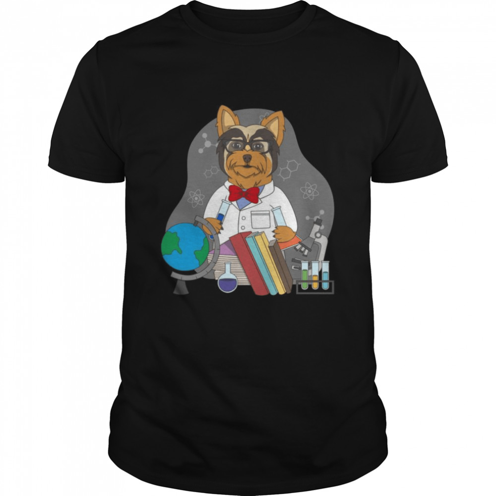 Yorkshire Terrier and Scientist Teacher Design Shirt