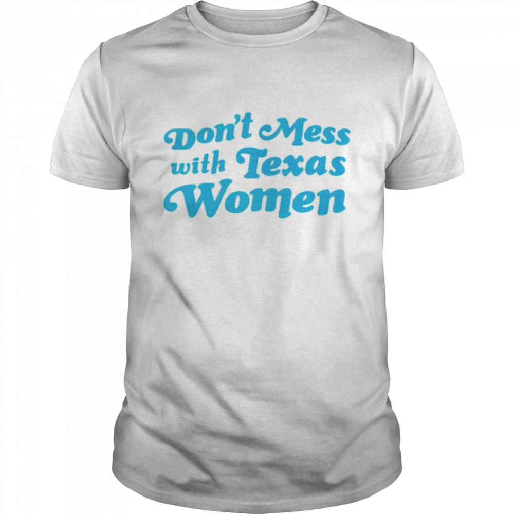 Don’t mess with Texas women shirt