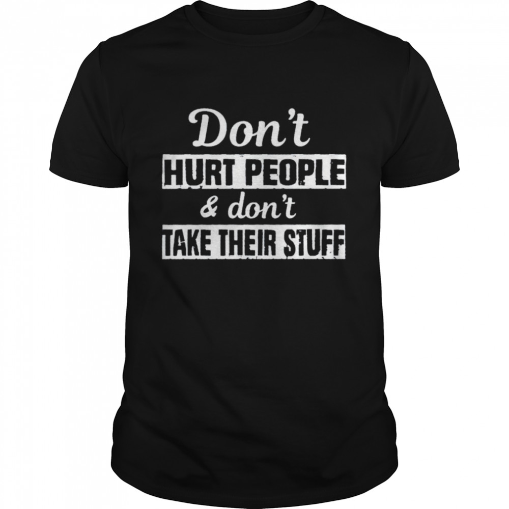 Don’t hurt people and don’t take their stuff shirt
