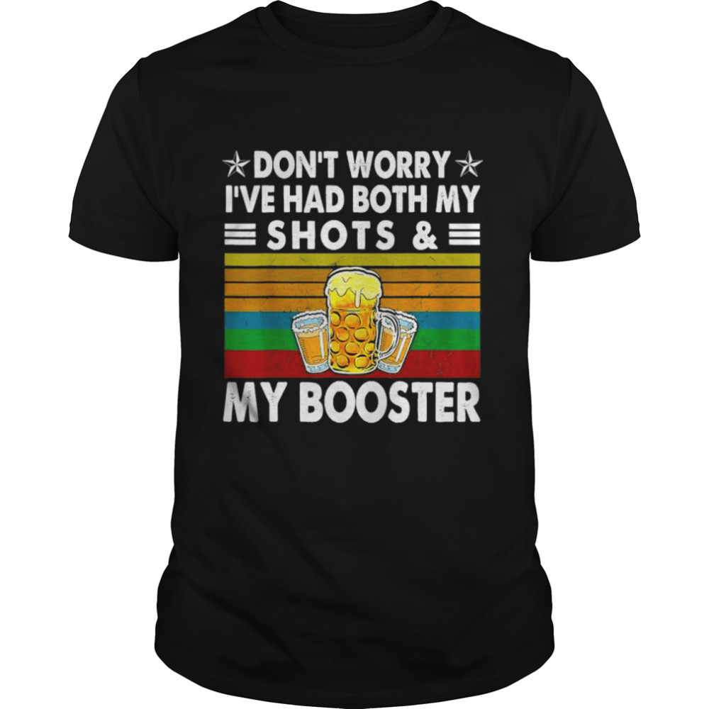 Don’t Worry I’ve Had Both My Shots And Booster Vaccine T-Shirt