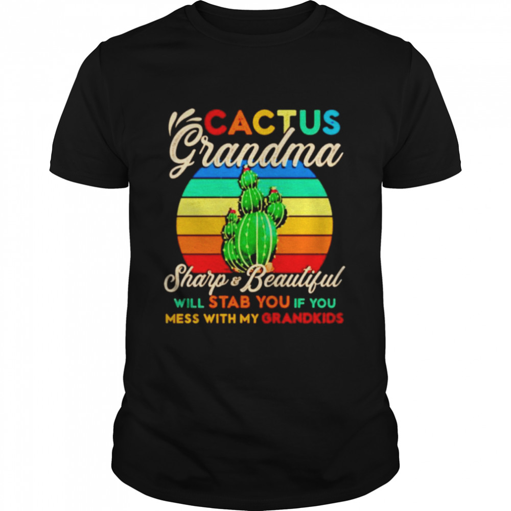 Cactus grandma sharp and beautiful will stab you shirt