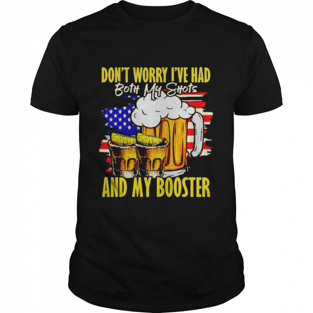 Don’t worry I’ve had both my shots and booster shirt