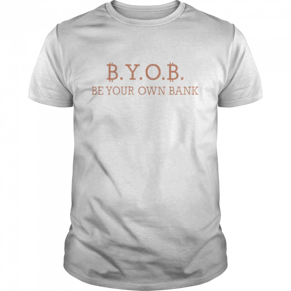 Byob Be Your Own Bank T-Shirt