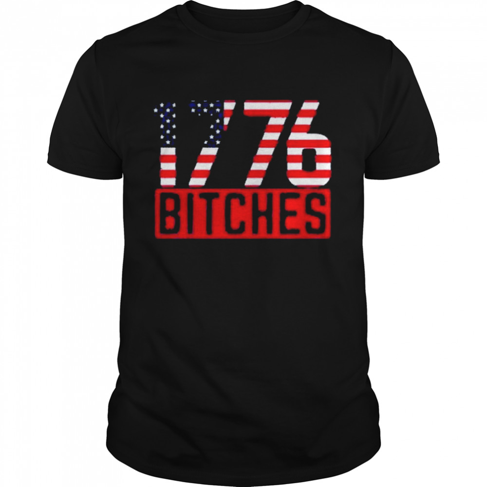 1776 bitches flag shirt