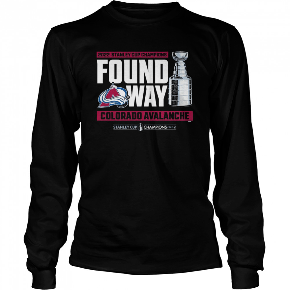 2022 Stanley Cup Champions Found A Way Colorado Avalanche T- Long Sleeved T-shirt