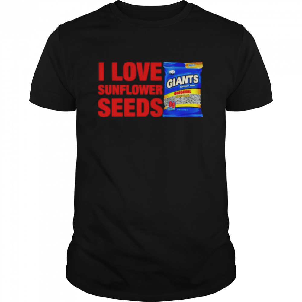 I Love Sunflower Seeds T-Shirt