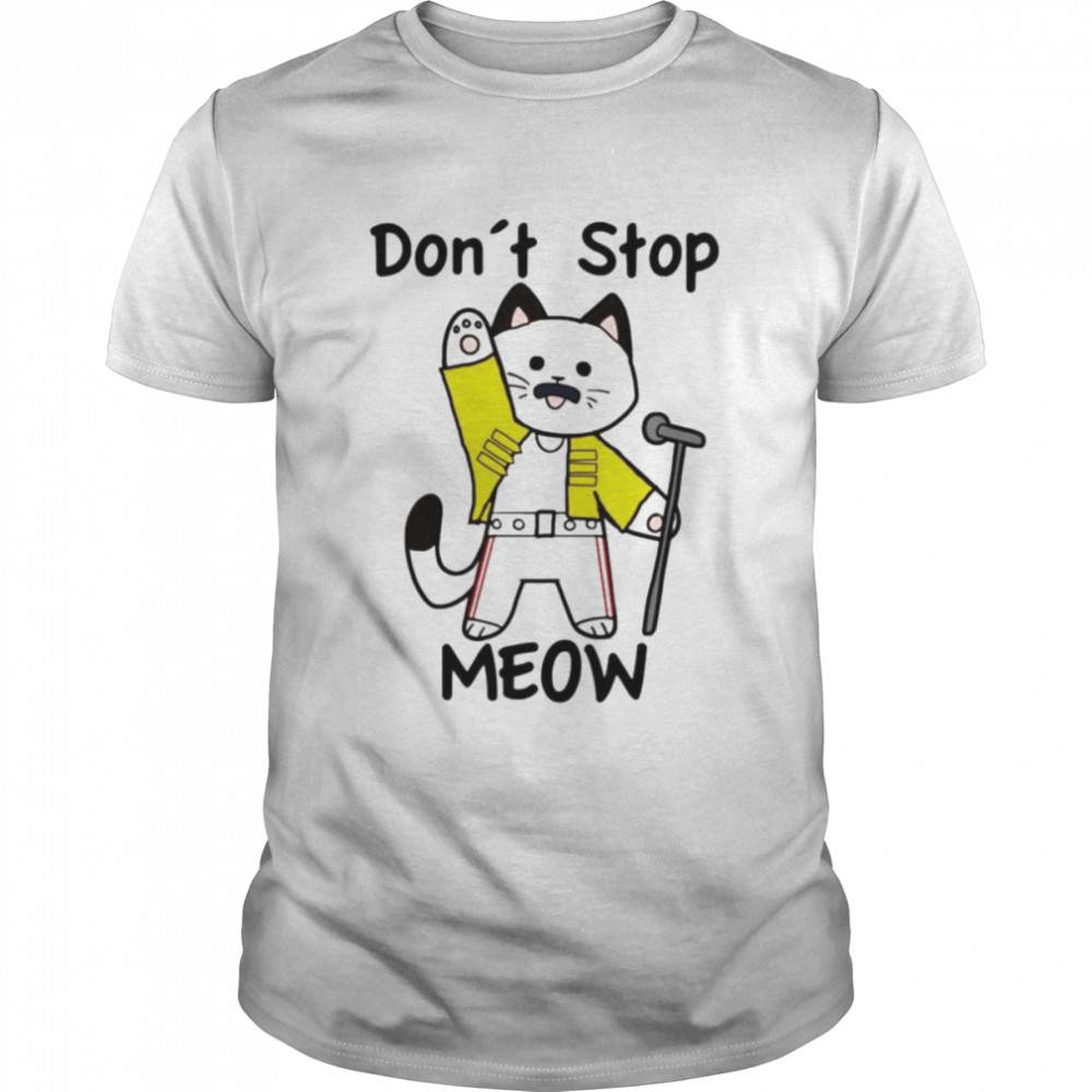 Don’t Stop Meow Freddie Mercury shirt