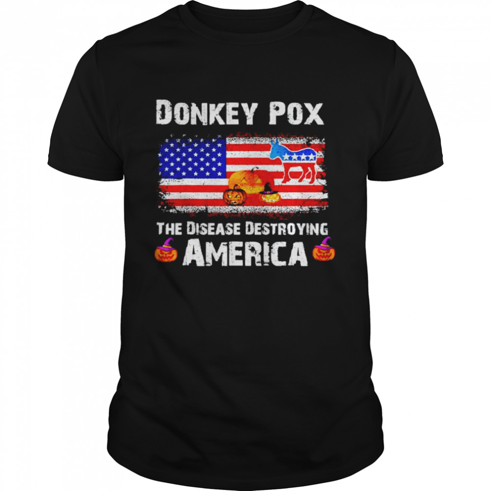 Donkey pox the disease destroying America Halloween shirt