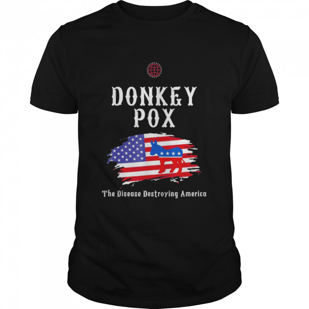 Donkey Pox The Disease Destroying America Biden T-Shirt
